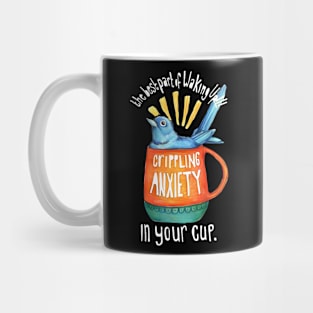 The Best Part Of Waking Up!!! Crippling Anxiety Mug